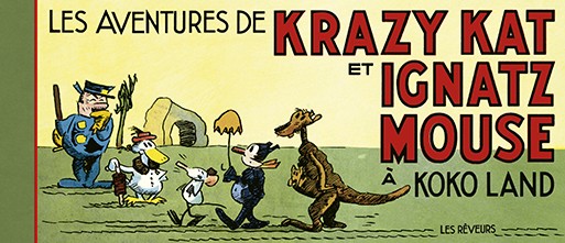 Herriman Georges: les aventures de Krazy Kat et Ignatz Mouse à Kokoland.