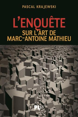 Krajewski Pascal: L'enquête sur l'art de Marc-Antoine Mathieu.