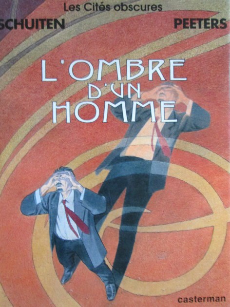 Schuiten & peeters : l'ombre d'un homme.